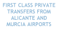 First Class Private Transfers from Alicante and Murcia Airports
