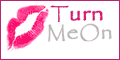 Turn Me On - Click here!