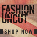 Fashion Uncut - click here!
