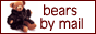 Bears by Mail, Click here!