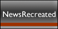 News Recreated, Click here!