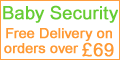 Baby security - free delivery on orders over �69